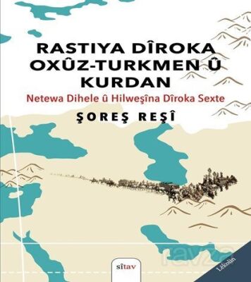 Rastiya Dîroka Oxûz-Turkmen û Kurdan (Netewa Dihele û Hilweşîna Dîroka Sexte) - 1