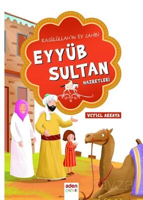 Rasulüllah'ın Ev Sahibi Eyyüb Sultan Hazretleri - 1
