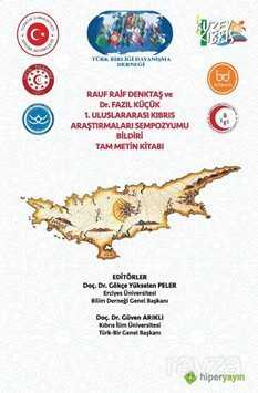 Rauf Raif Denktaş ve Dr. Fazıl Küçük 1. Uluslararası Kıbrıs Araştırmaları Sempozyumu Bildiri Tam Met - Hiper Yayın
