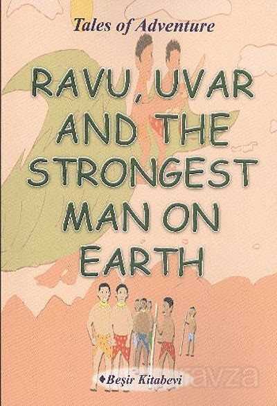Ravu, Uvar and The Strongest Man On Earth - Beşir Kitabevi