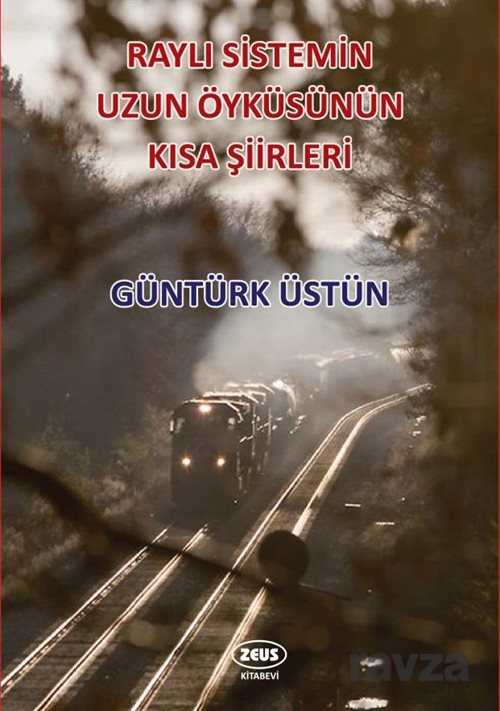 Raylı Sistemin Uzun Öyküsünün Kısa Şiirleri - 1