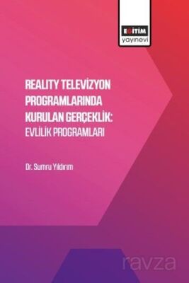 Reality Televizyon Programlarında Kurulan Gerçeklik: Evlilik Programları - 1