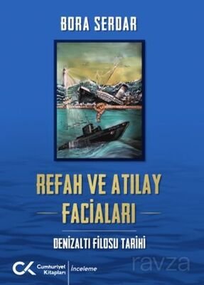 Refah Ve Atılay Faciaları / Denizaltı Filosu Tarihi - 1