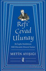 Refi' Cevad Ulunay / Bir İngiliz Muhibbinin Millî Mücadele Dönemi Yazıları - İz Yayıncılık