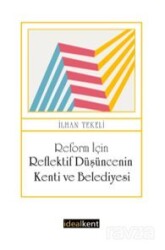 Reform İçin Reflektif Düşüncenin Kenti ve Belediyesi - İdeal Kent Araştırmaları