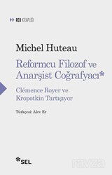 Reformcu Filozof ve Anarşist Coğrafyacı - Clémence Royer ve Kropotkin Tartışıyor - Sel Yayınları
