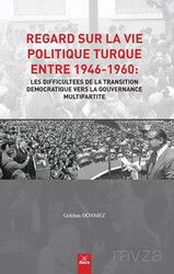 Regard Sur La Vie Politique Turque Entre 1946-1960: Les Difficultees De La Transition Democratique V - Dora Yayınları