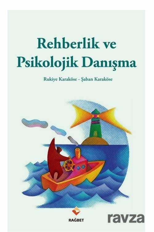 Rehberlik ve Psikolojik Danışma - Rağbet Yayınları