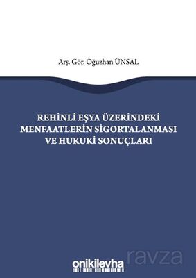 Rehinli Eşya Üzerindeki Menfaatlerin Sigortalanması ve Hukuki Sonuçları - 1