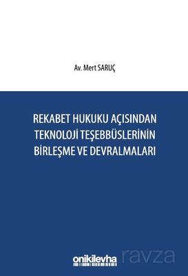 Rekabet Hukuku Açısından Teknoloji Teşebbüslerinin Birleşme ve Devralmaları - 1