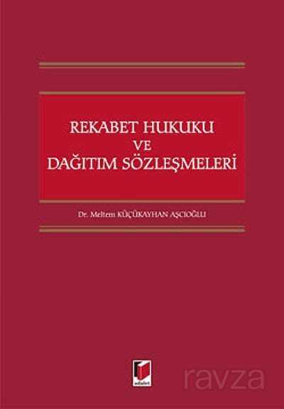 Rekabet Hukuku ve Dağıtım Sözleşmeleri - 1