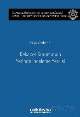 Rekabet Kurumunun Yerinde İnceleme Yetkisi İstanbul Üniversitesi Hukuk Fakültesi Kamu Hukuku Yüksek - 1