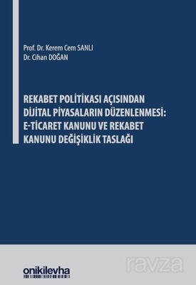 Rekabet Politikası Açısından Dijital Piyasaların Düzenlenmesi: E-Ticaret Kanunu ve Rekabet Kanunu De - 1