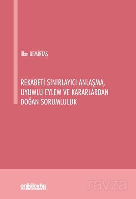 Rekabeti Sınırlayıcı Anlaşma, Uyumlu Eylem ve Kararlardan Doğan Sorumluluk - 1