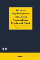 Rekabetin Engellenmesinden Kaynaklanan Uyuşmazlıklara Uygulanacak Hukuk - Seçkin Yayıncılık