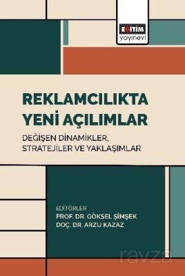 Reklamcılıkta Yeni Açılımlar: Değişen Dinamikler, Stratejiler ve Yaklaşımlar - 1