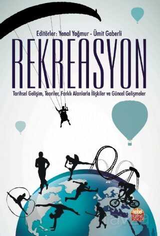 Rekreasyon: Tarihsel Gelişim, Teoriler, Farklı Alanlarla İlişkiler ve Güncel Gelişmeler - Nobel Bilimsel