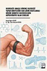 Rekreatif Amaçlı Direnç Egzersizi Yapan Bireylerde Kan Akımı Kısıtlamalı Düşük Şiddetli Egzersizleri - Gazi Kitabevi