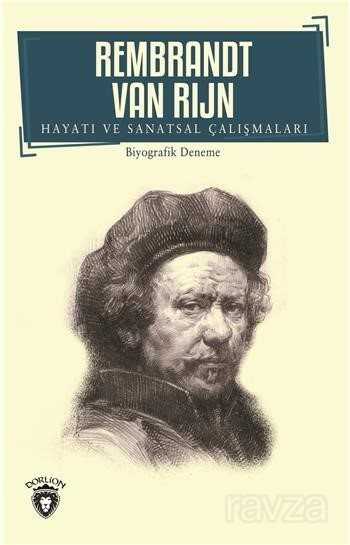 Rembrandt Van Rijn Hayatı ve Sanatsal Çalışmaları - Dorlion Yayınevi