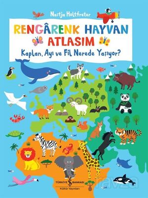 Rengarenk Hayvan Atlasım / Kaplan, Ayı ve Fil Nerede Yaşıyor? - 1