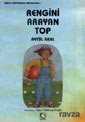 Rengini Arayan Top - Uçanbalık Yayınları