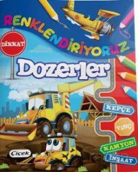 Renklendiriyoruz (Dozerler) - Çiçek Yayıncılık