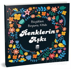 Renklerin Aşkı - Büyüklere Boyama Kitabı - Ema Kitap