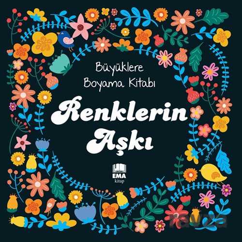 Renklerin Aşkı / Büyüklere Boyama Kitabı - Ema Kitap