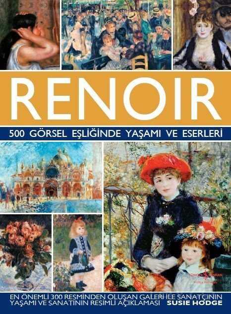 Renoir 500 Görsel Eşliğinde Yaşamı ve Eserleri - İş Bankası Yayınları