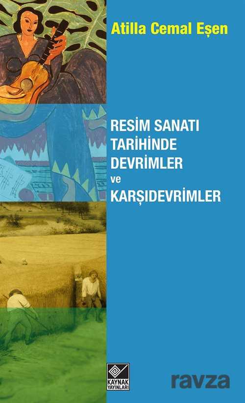 Resim Sanatı Tarihinde Devrimler ve Karşıdevrimler - Kaynak Yayınları