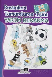 Resimleri Tamamla İşini Yarım Bırakma (5-7 Yaş) - Mirhan Kitap