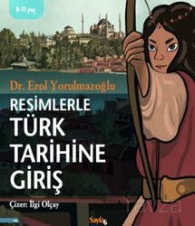 Resimlerle Türk Tarihine Giriş - Sayfa6 Yayınları