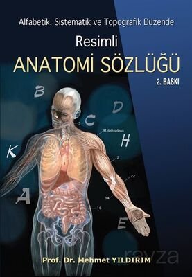 Resimli Anatomi Sözlüğü (Alfabetik, Sistematik ve Topografik Düzende) 2. Baskı - 1
