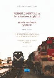 Resimli Demiryolu ve İntermodal Lojistik Teknik Terimler Sözlüğü Türkçe-İngilizce - Illustrated Rail - Nobel Yayın Dağıtım