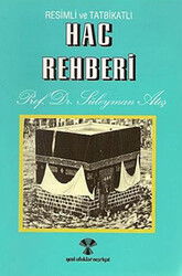 Resimli ve Tatbikatlı Hac Rehberi - Yeni Ufuklar Neşriyat