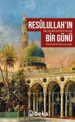 Resûlullah'ın (sav) Bir Günü - Beka Yayınları