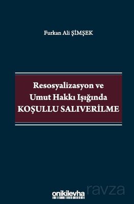 Resosyalizasyon ve Umut Hakkı Işığında Koşullu Salıverilme - 1