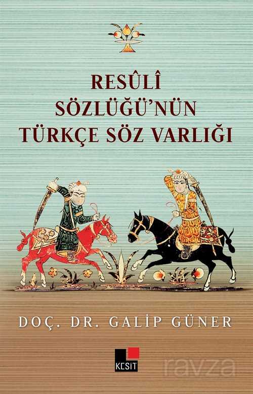 Resuli Sözlüğünün Türkçe Söz Varlığı - Kesit Yayınları