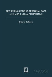 Rethinking Code As Personal Data: A Holistic Legal Perspective Scrutinizing Implications Of Code İs - Adalet Yayınevi