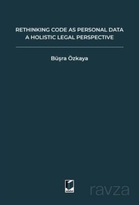 Rethinking Code As Personal Data: A Holistic Legal Perspective Scrutinizing Implications Of Code İs - 1