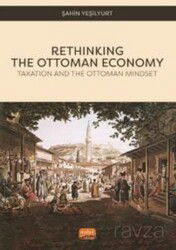 Rethınkıng The Ottoman Economy - Taxation and the Ottoman Mindset - Nobel Bilimsel