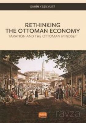 Rethınkıng The Ottoman Economy - Taxation and the Ottoman Mindset - 1