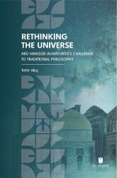 Rethinking the Universe: Abu Man?ur Al-Maturidi's Challenge to Traditional Philosophy - İbn Haldun Üniversitesi Yayınları
