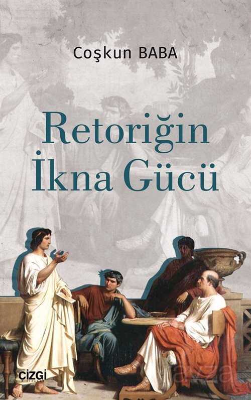 Retoriğin İkna Gücü - Çizgi Kitabevi
