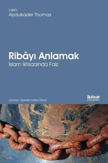 Ribayı Anlamak: İslam İktisadında Faiz - İktisat Yayınları