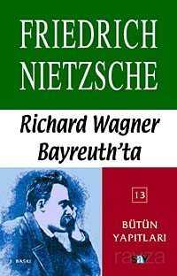 Richard Wagner Bayreuth'ta Çağa Aykırı Düşünceler IV - Say Yayın Grubu - Kampanya