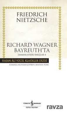 Richard Wagner Bayreuth'ta / Zamana Aykırı Bakışlar 4 (Ciltli) - 1