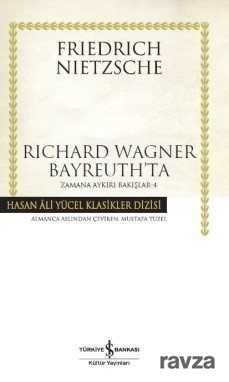 Richard Wagner Bayreuth'ta / Zamana Aykırı Bakışlar 4 (Karton Kapak) - 1