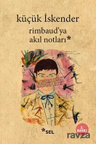 Rimbaud'ya Akıl Notları - 1