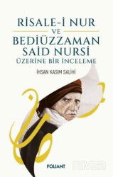 Risale-i Nur ve Bediüzzaman Said Nursi Üzerine Bir İnceleme - Foliant Yayınları